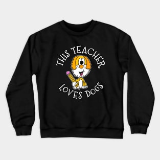 This Teacher Loves Dogs School Dog Crewneck Sweatshirt